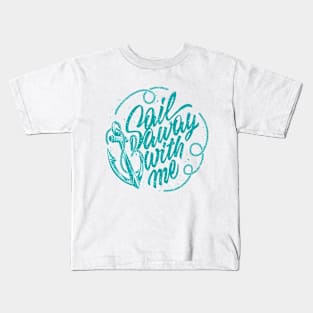 Sail away with me Kids T-Shirt